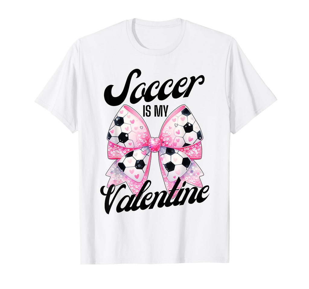 Soccer Is My Valentine Coquette T-Shirt - Casual Everyday Wear for Adults - T-Shirt, Sweatshirt, Hoodie