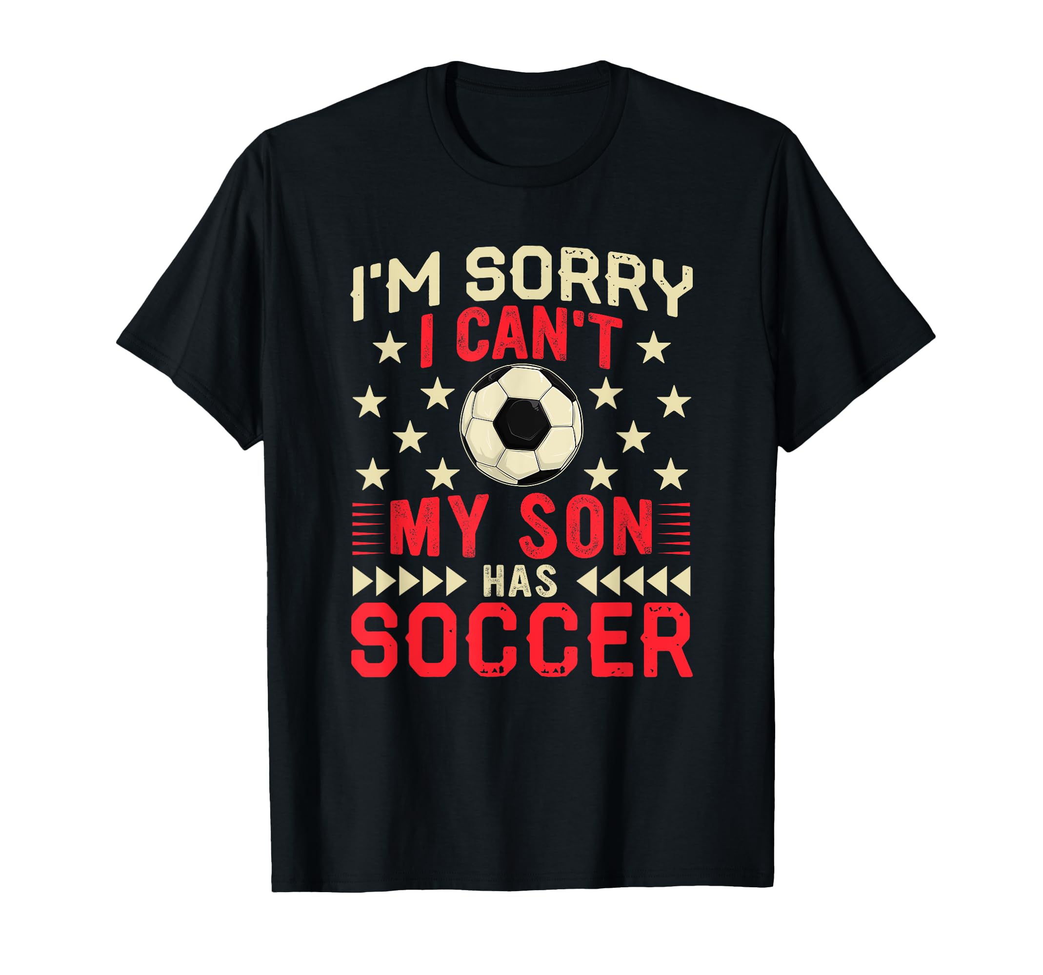 Sorry My Son Has Soccer Funny Player T-Shirt - Aesthetic Graphic Men Women - T-Shirt, Sweatshirt, Hoodie