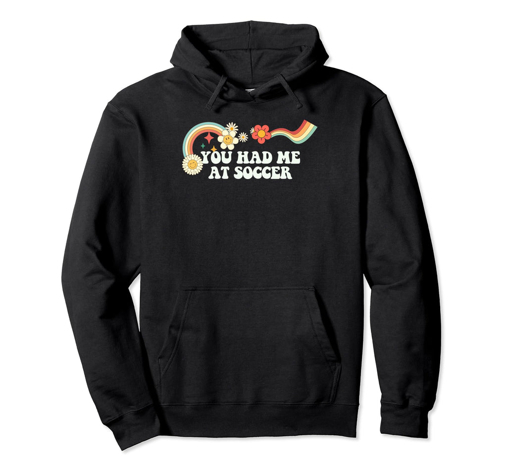 Groovy Funny You Had Me Soccer Hoodie - Aesthetic Graphic Men Women - T-Shirt, Sweatshirt, Hoodie