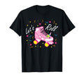 Lets Roll Unicorn Roller Skate Funny T-Shirt - Unique Graphic Men Women - T-Shirt, Sweatshirt, Hoodie