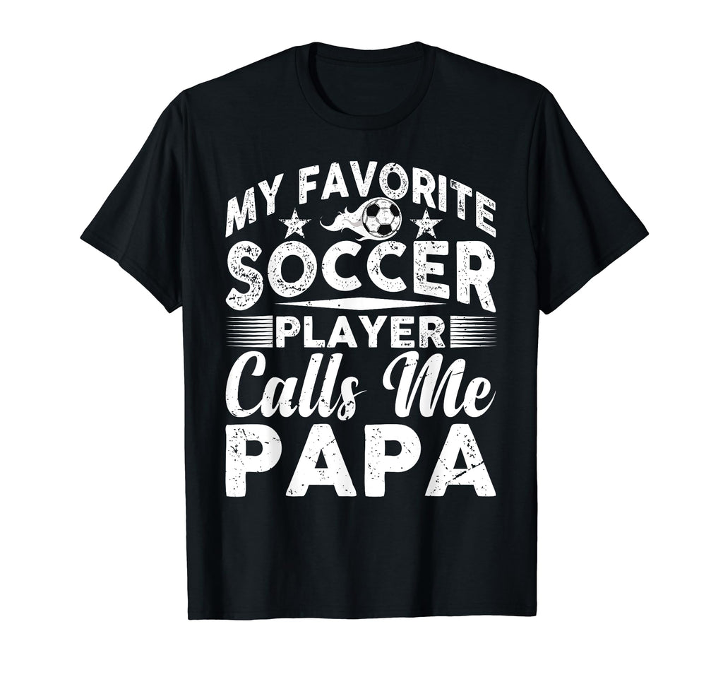 My Favorite Soccer Player Calls Me Papa T-Shirt - Minimalist Print Unisex - T-Shirt, Sweatshirt, Hoodie