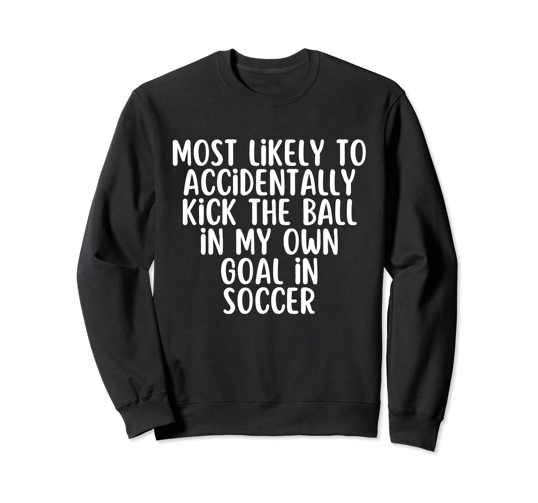Funny Soccer Soccer Sport Lover Sweatshirt - Novelty Apparel Men Women - T-Shirt, Sweatshirt, Hoodie