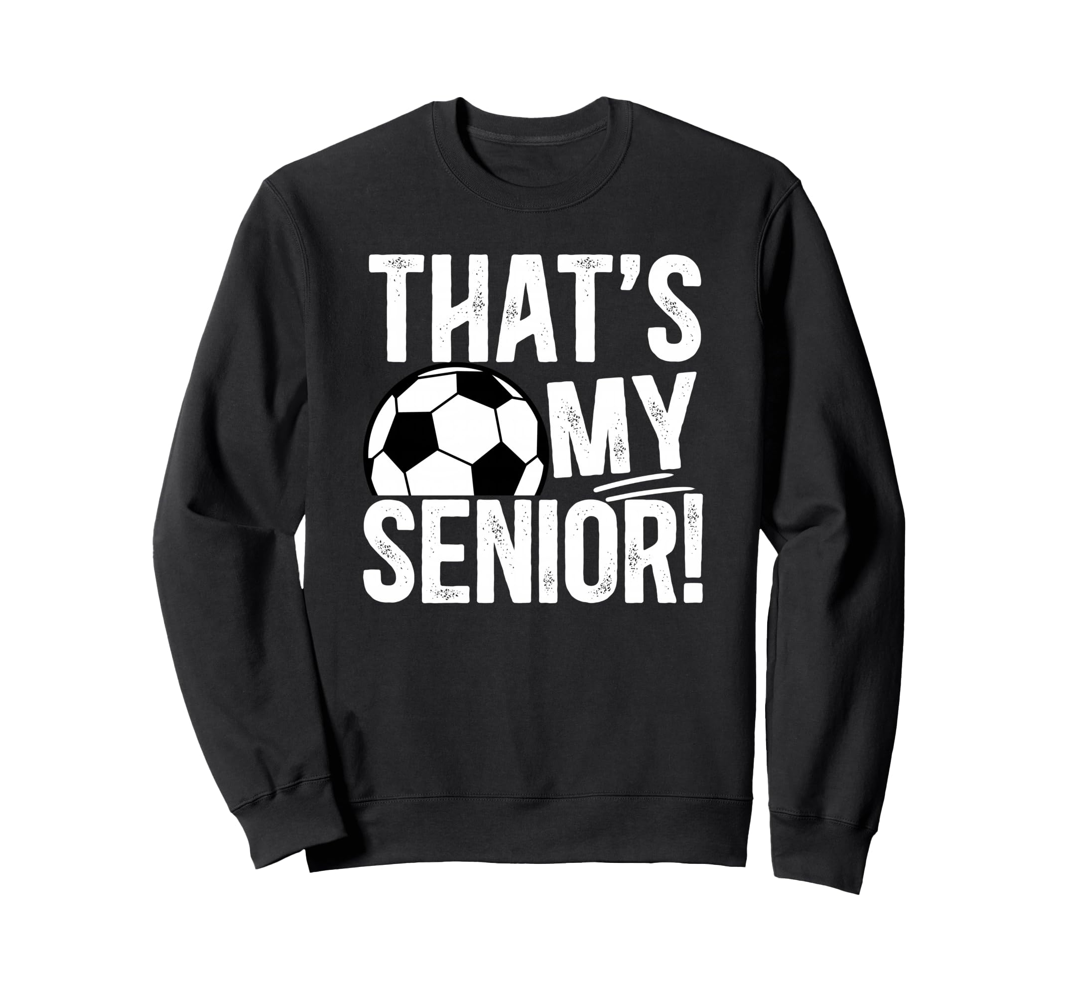 Thats My Soccer Senior Dad Soccer Sweatshirt - Trendy Graphic for Adults - T-Shirt, Sweatshirt, Hoodie
