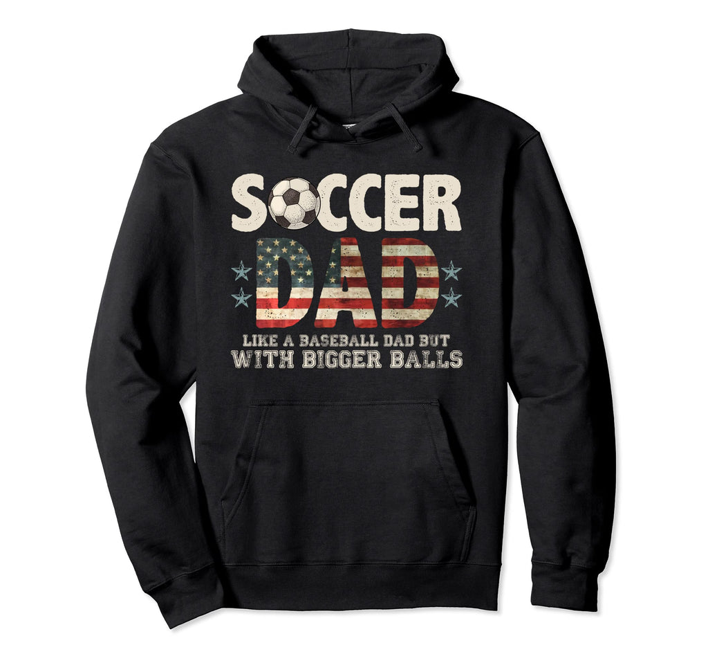 Soccer Dad Like Normal Dad But Bigger Hoodie - Streetwear Style Men Women - T-Shirt, Sweatshirt, Hoodie