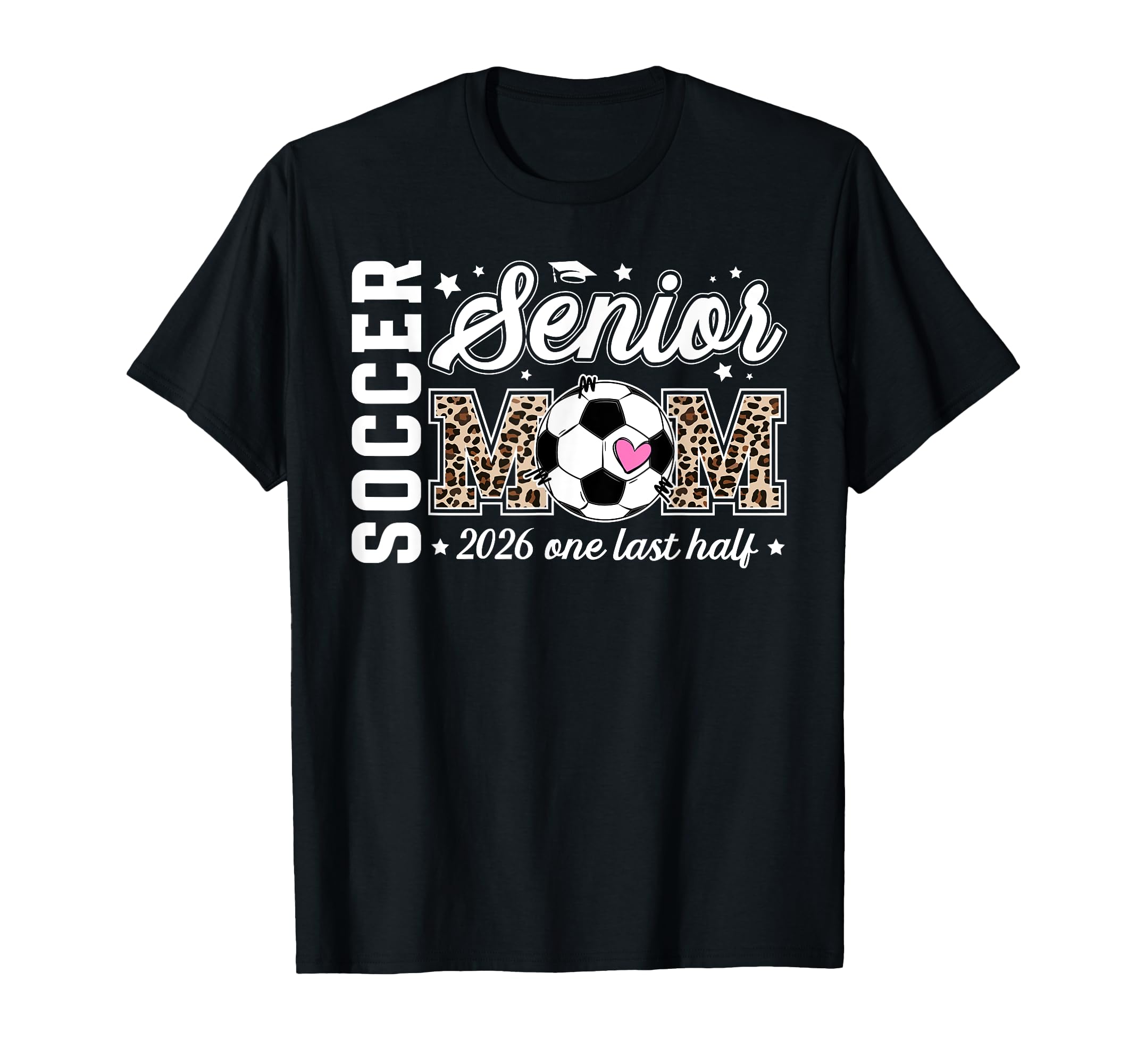 Soccer Senior Mom 2026 Last Half T-Shirt - Streetwear Style Men Women - T-Shirt, Sweatshirt, Hoodie