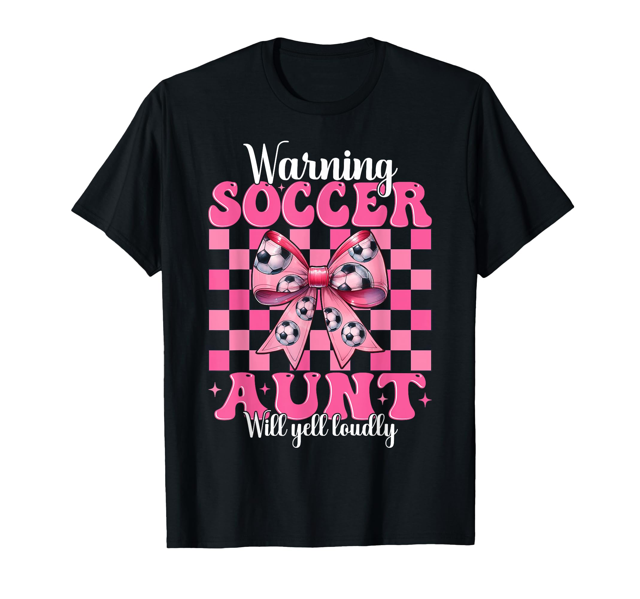 Warning Soccer Aunt Will Yell Loudly T-Shirt - Casual Everyday Wear Unisex - T-Shirt, Sweatshirt, Hoodie