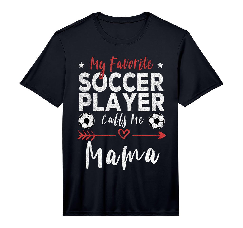 My Favorite Soccer Player Calls Me Mama T-Shirt - Trendy Graphic Men Women - T-Shirt, Sweatshirt, Hoodie