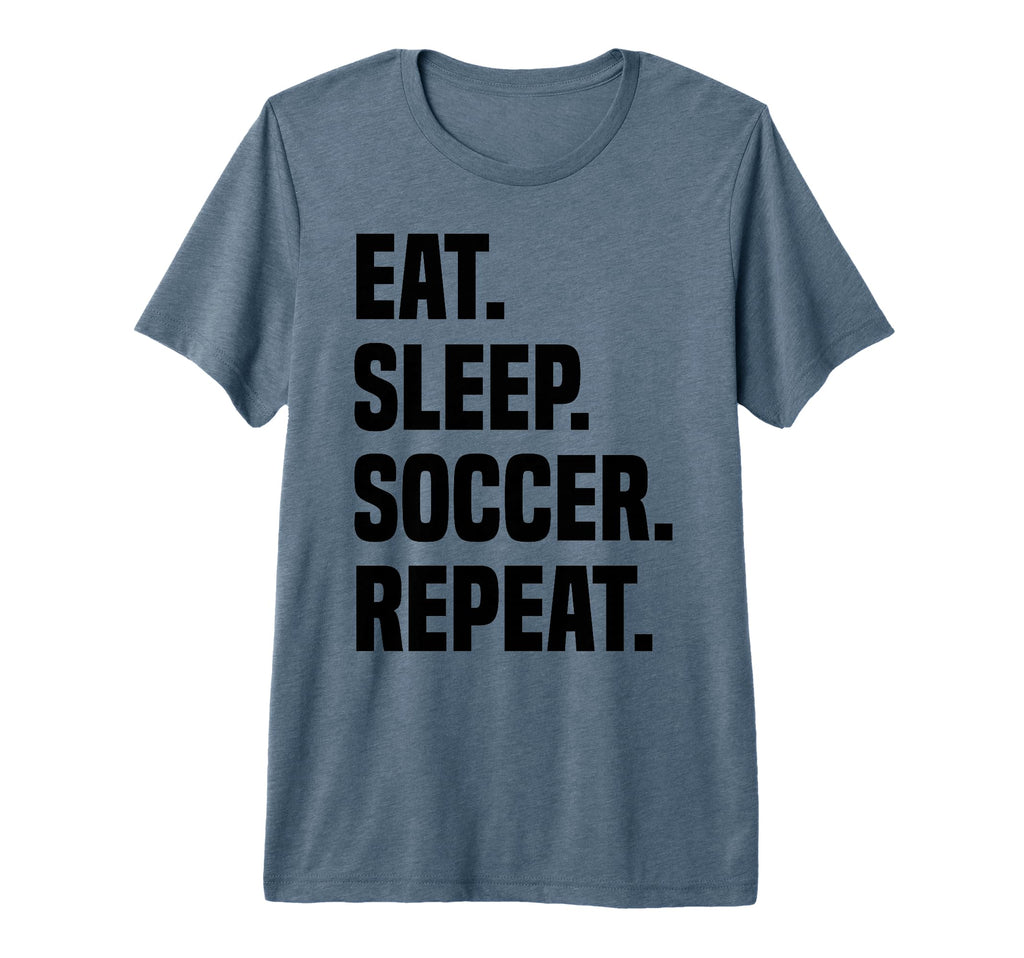 Funny Eat Sleep Soccer Repeat Soccer T-Shirt - Unique Graphic Unisex - T-Shirt, Sweatshirt, Hoodie