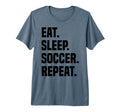 Funny Eat Sleep Soccer Repeat Soccer T-Shirt - Unique Graphic Unisex - T-Shirt, Sweatshirt, Hoodie