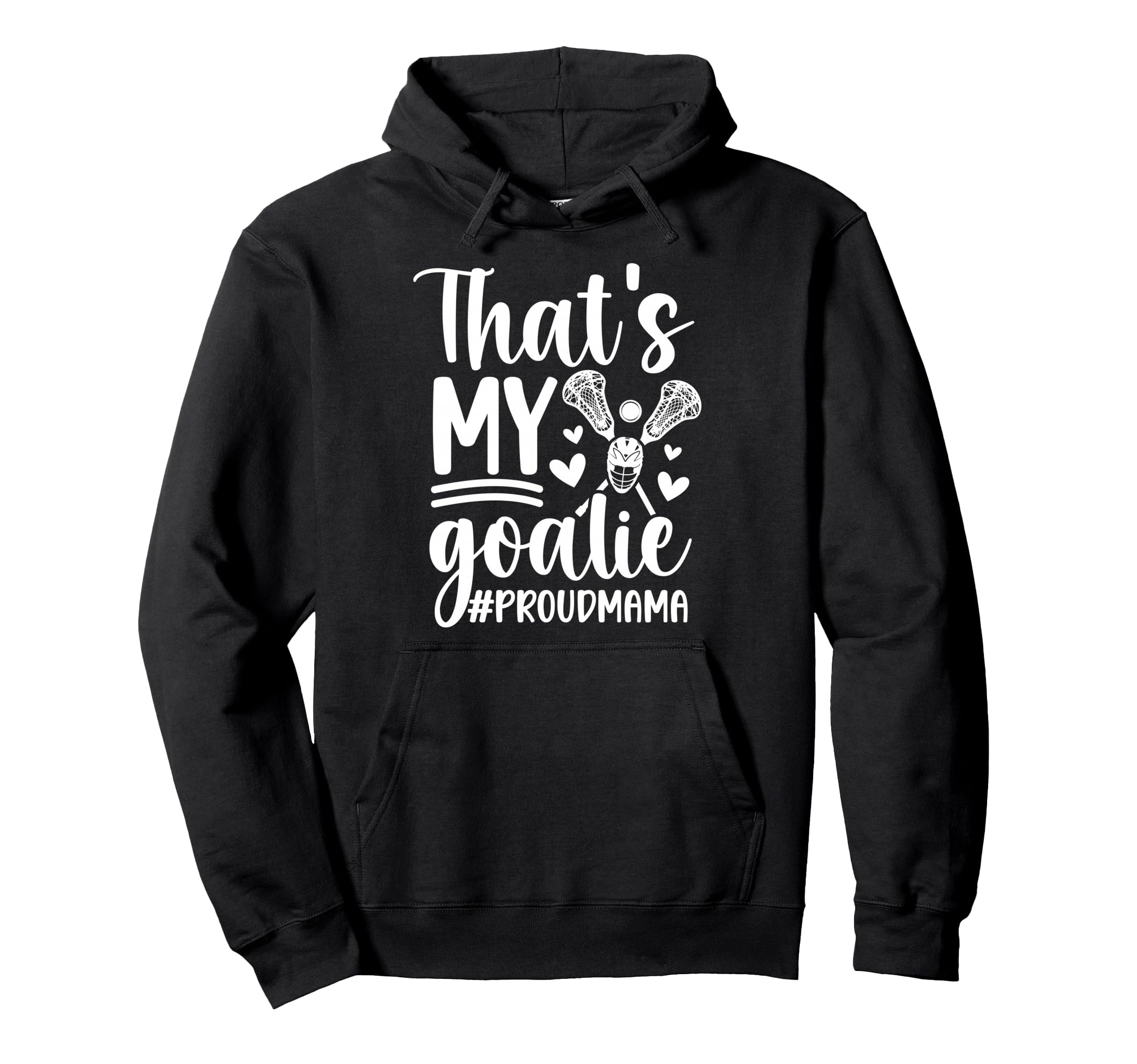 Thats My Lacrosse Goalie Mama Hoodie - Minimalist Print for Adults - T-Shirt, Sweatshirt, Hoodie