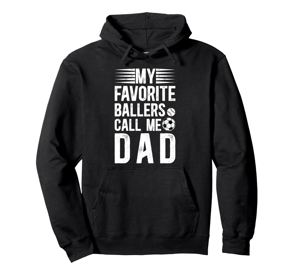 My Favorite Ballers Call Me Dad Hoodie - Fun Novelty Design Men Women - T-Shirt, Sweatshirt, Hoodie