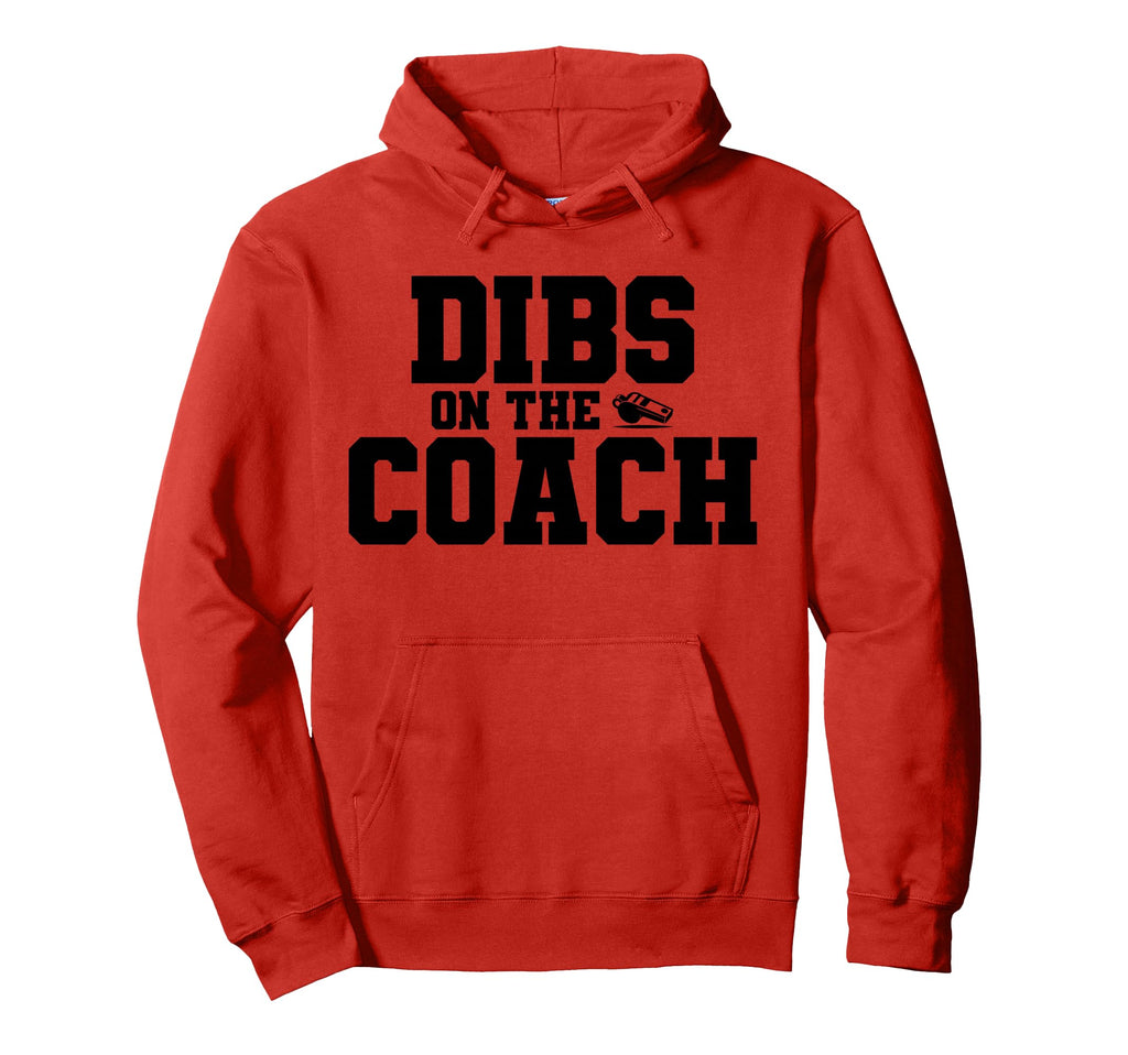 Dibs Coach Funny Sports Girlfriend Hoodie - Fun Novelty Design for Adults - T-Shirt, Sweatshirt, Hoodie