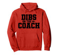 Dibs Coach Funny Sports Girlfriend Hoodie - Fun Novelty Design for Adults - T-Shirt, Sweatshirt, Hoodie
