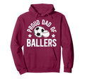 Proud Dad Ballers Baseball Soccer Hoodie - Casual Everyday Wear Men Women - T-Shirt, Sweatshirt, Hoodie