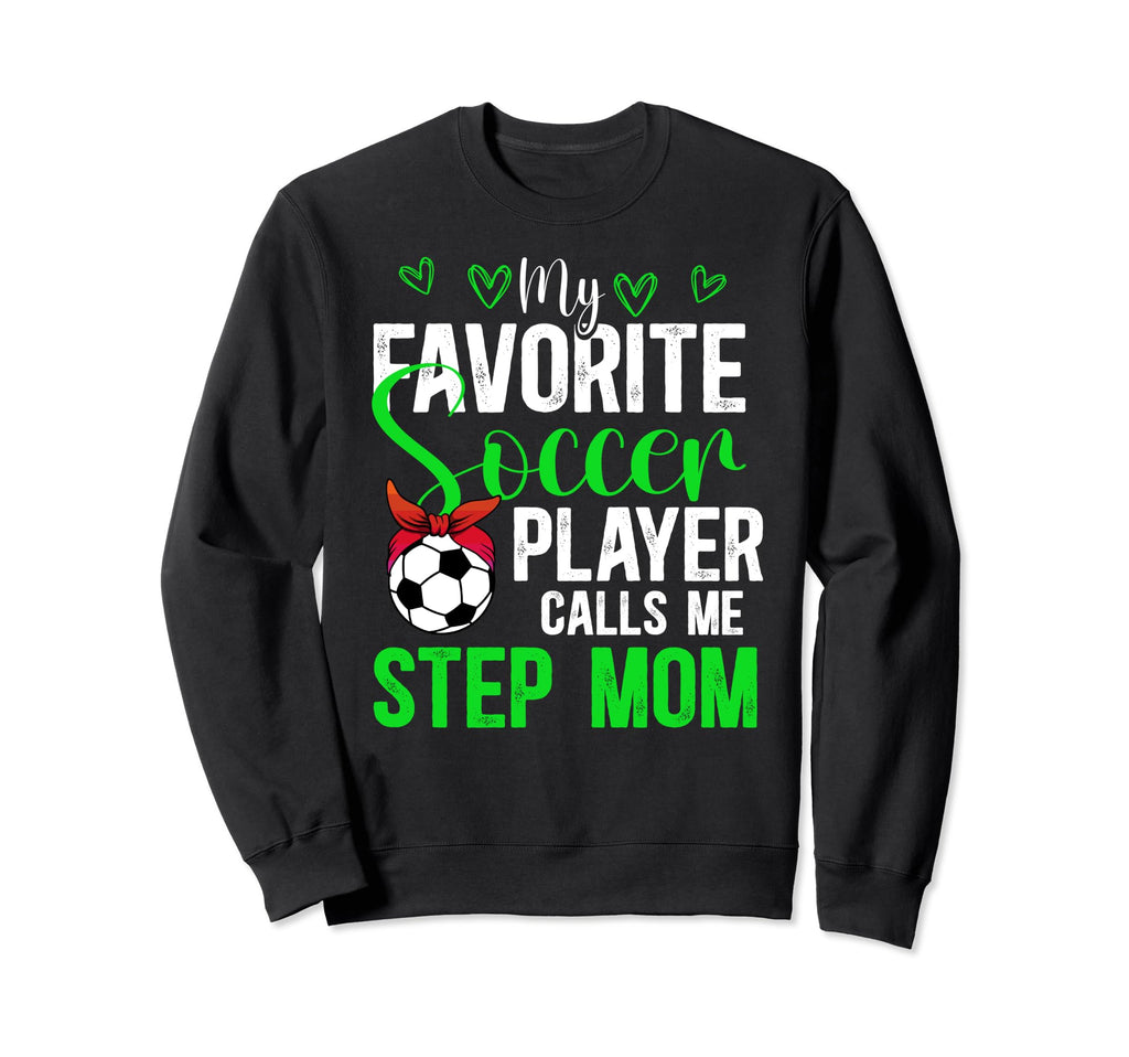 My Favorite Soccer Player Step Sweatshirt - Minimalist Print for Adults - T-Shirt, Sweatshirt, Hoodie