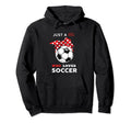 Just Who Loves Soccer Hoodie - Novelty Apparel Unisex - T-Shirt, Sweatshirt, Hoodie