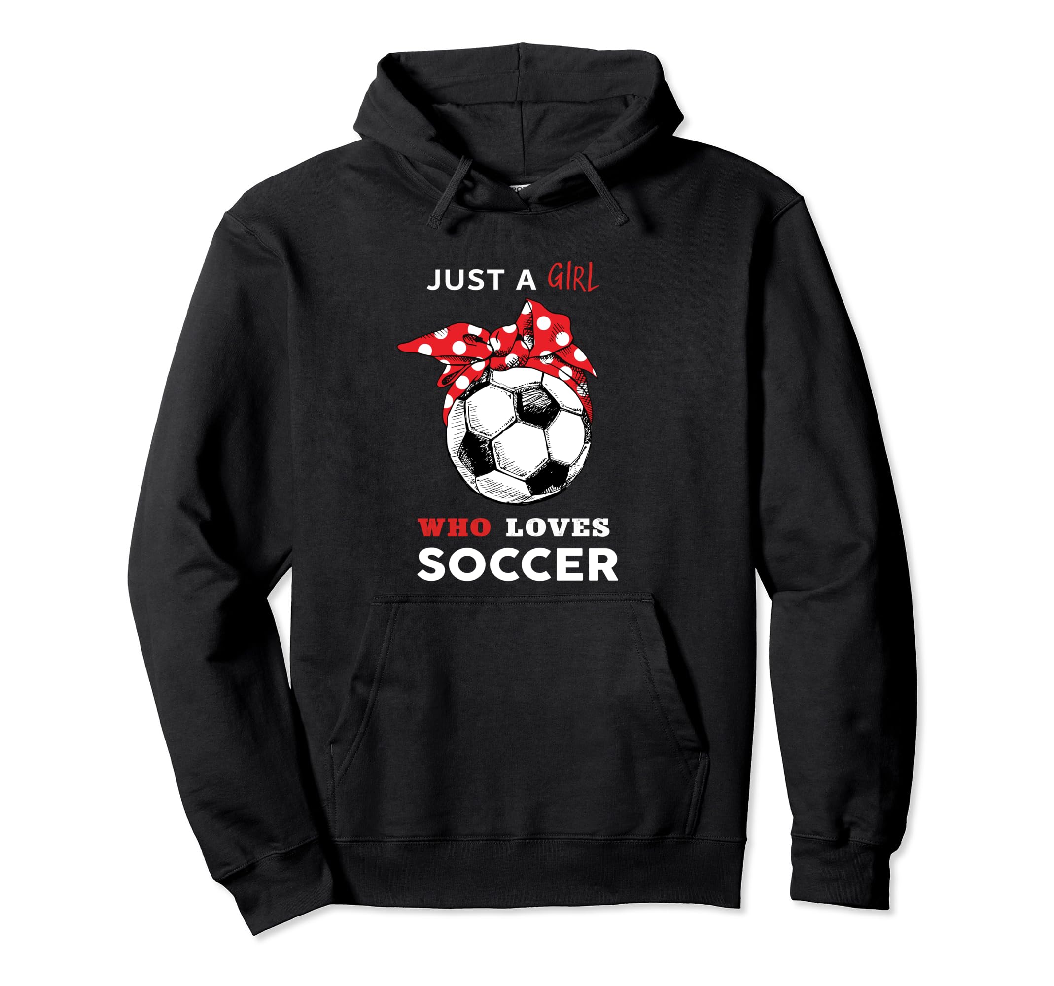 Just Who Loves Soccer Hoodie - Novelty Apparel Unisex - T-Shirt, Sweatshirt, Hoodie