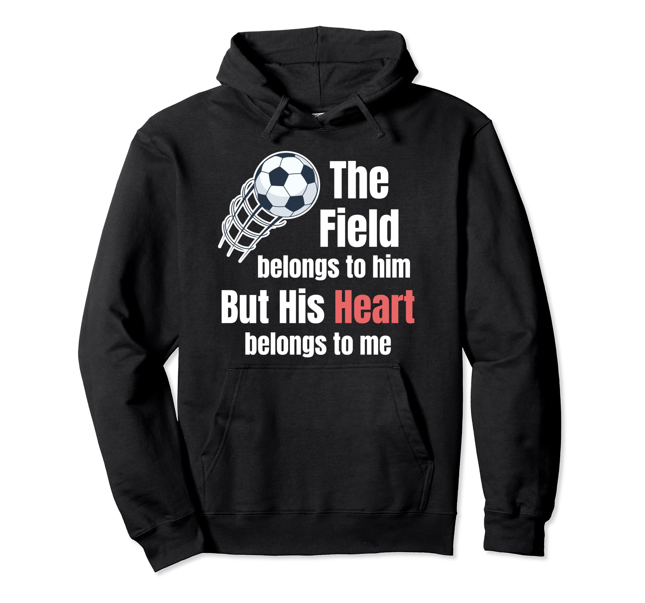 Field Belongs To Him But His Heart Belong Hoodie - Graphic Print Men Women - T-Shirt, Sweatshirt, Hoodie