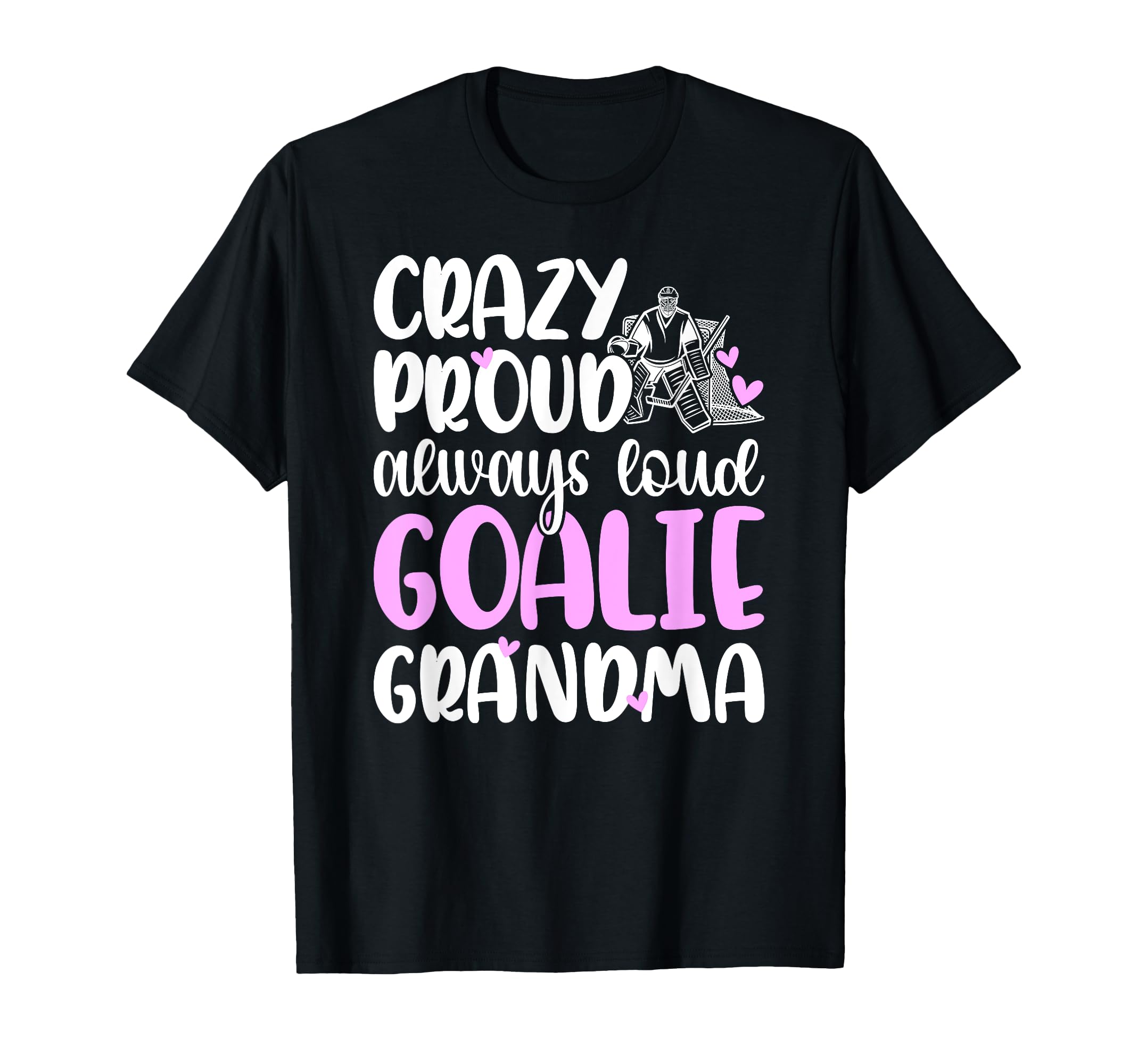 Crazy Proud Hockey Goalie Grandma T-Shirt - Aesthetic Graphic Unisex - T-Shirt, Sweatshirt, Hoodie
