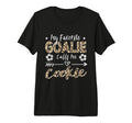 My Favorite Goalie Calls Me Cookie T-Shirt - Unique Graphic for Adults - T-Shirt, Sweatshirt, Hoodie