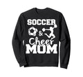 Soccer And Cheer Mom Funny Sweatshirt - Fun Novelty Design Men Women - T-Shirt, Sweatshirt, Hoodie