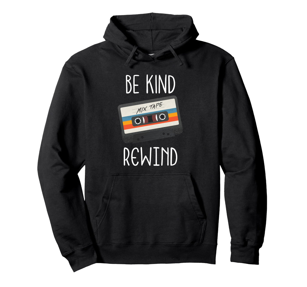 Be Kind Rewind Cassette Tape 90S Hoodie - Novelty Apparel Men Women - T-Shirt, Sweatshirt, Hoodie