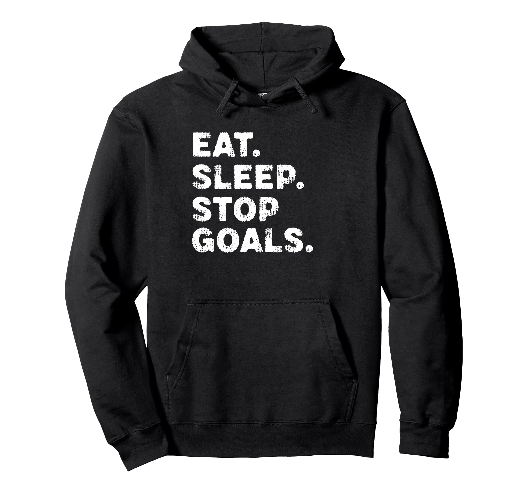 Eat Sleep Stop Goals Funny Soccer Hockey Hoodie - Aesthetic Graphic Unisex - T-Shirt, Sweatshirt, Hoodie