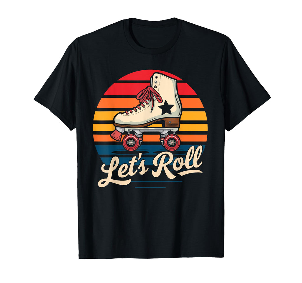 Let S Roll Roller Skating Skater Skate T-Shirt - Novelty Apparel Unisex - T-Shirt, Sweatshirt, Hoodie