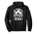 My Favorite Soccer Player Calls Me Dad Hoodie - Novelty Apparel Men Women - T-Shirt, Sweatshirt, Hoodie