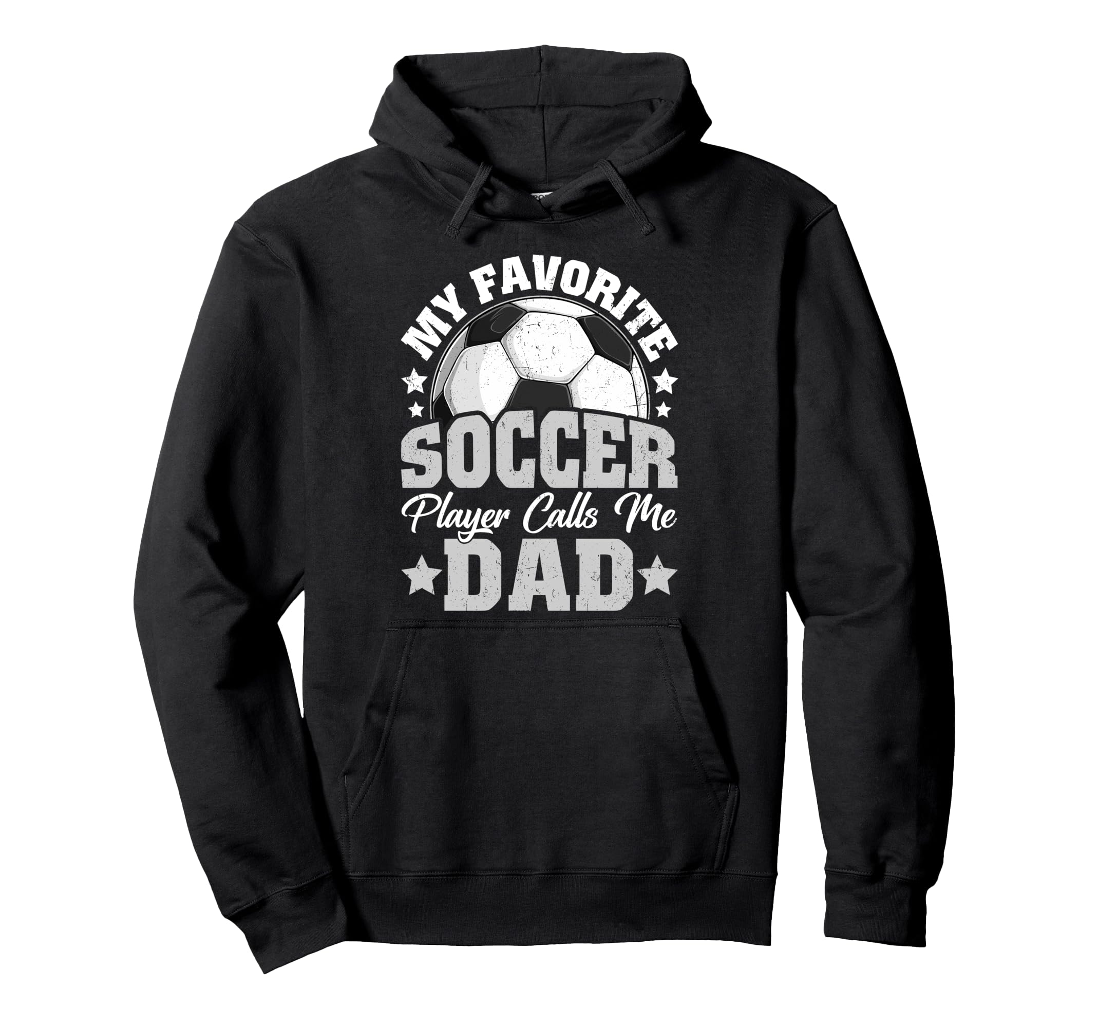My Favorite Soccer Player Calls Me Dad Hoodie - Trendy Graphic Unisex - T-Shirt, Sweatshirt, Hoodie