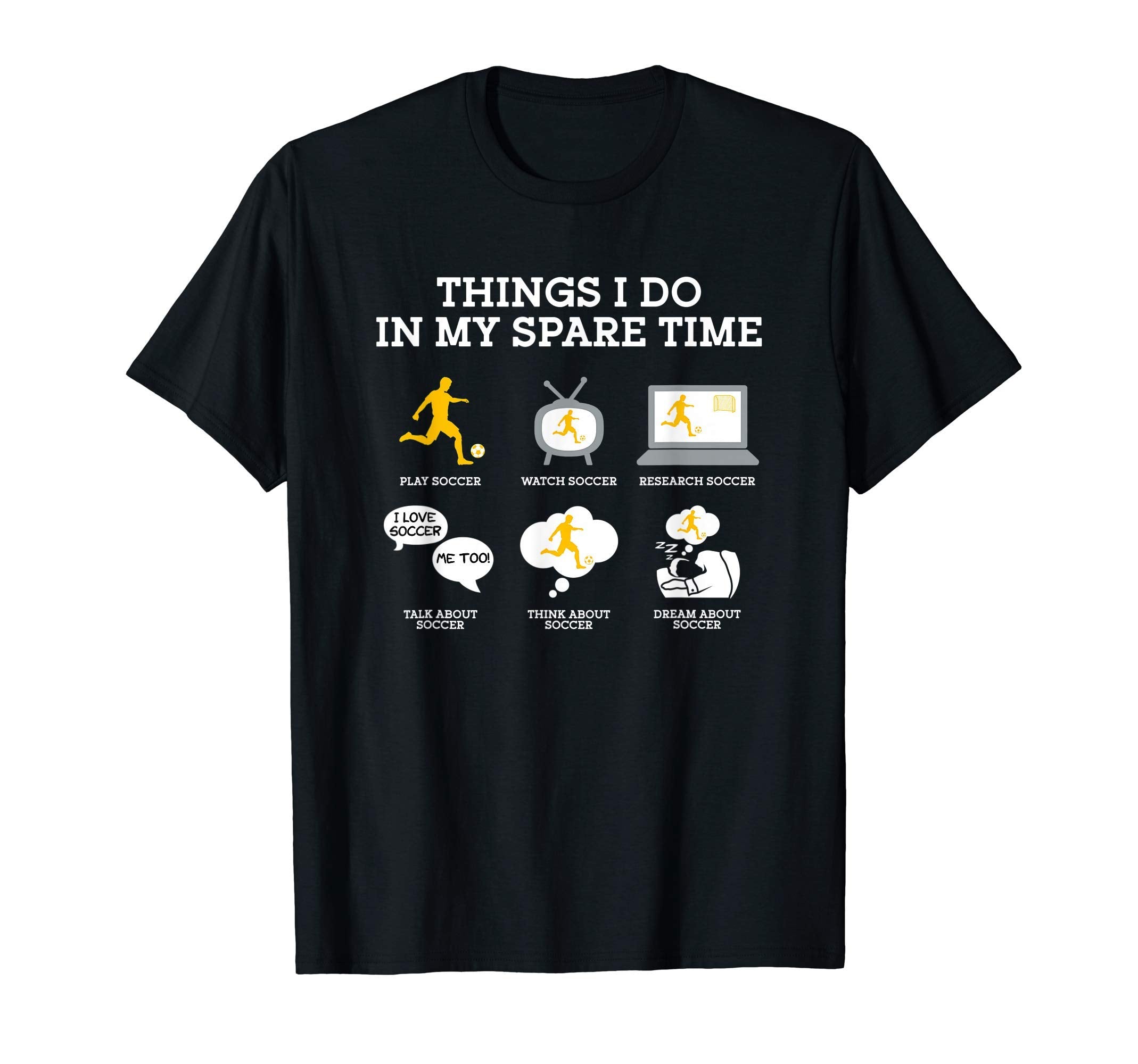 Things I Do My Spare Time Soccer Player T-Shirt - Unique Graphic Men Women - T-Shirt, Sweatshirt, Hoodie