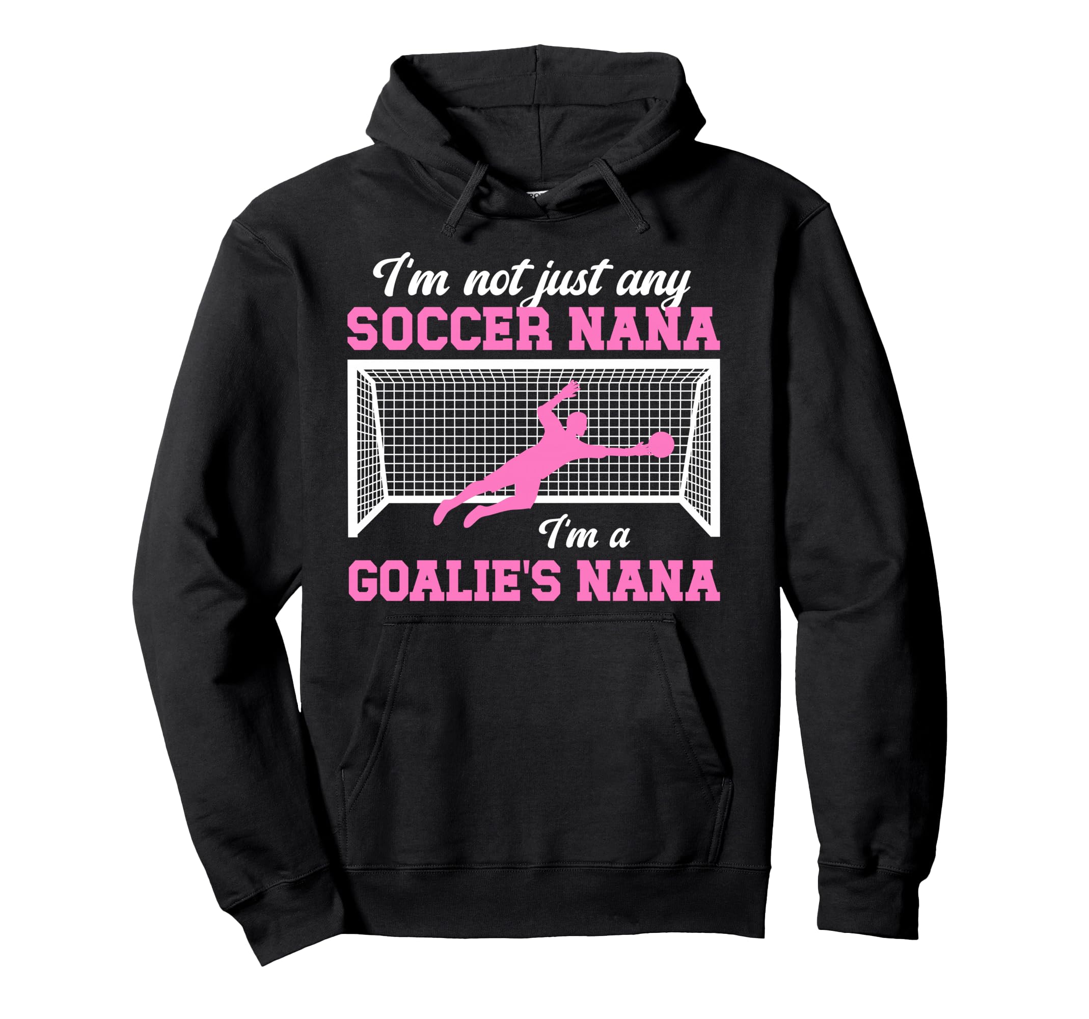 Im Soccer Goalie Nana Soccer Keeper Nana Hoodie - Aesthetic Graphic Unisex - T-Shirt, Sweatshirt, Hoodie