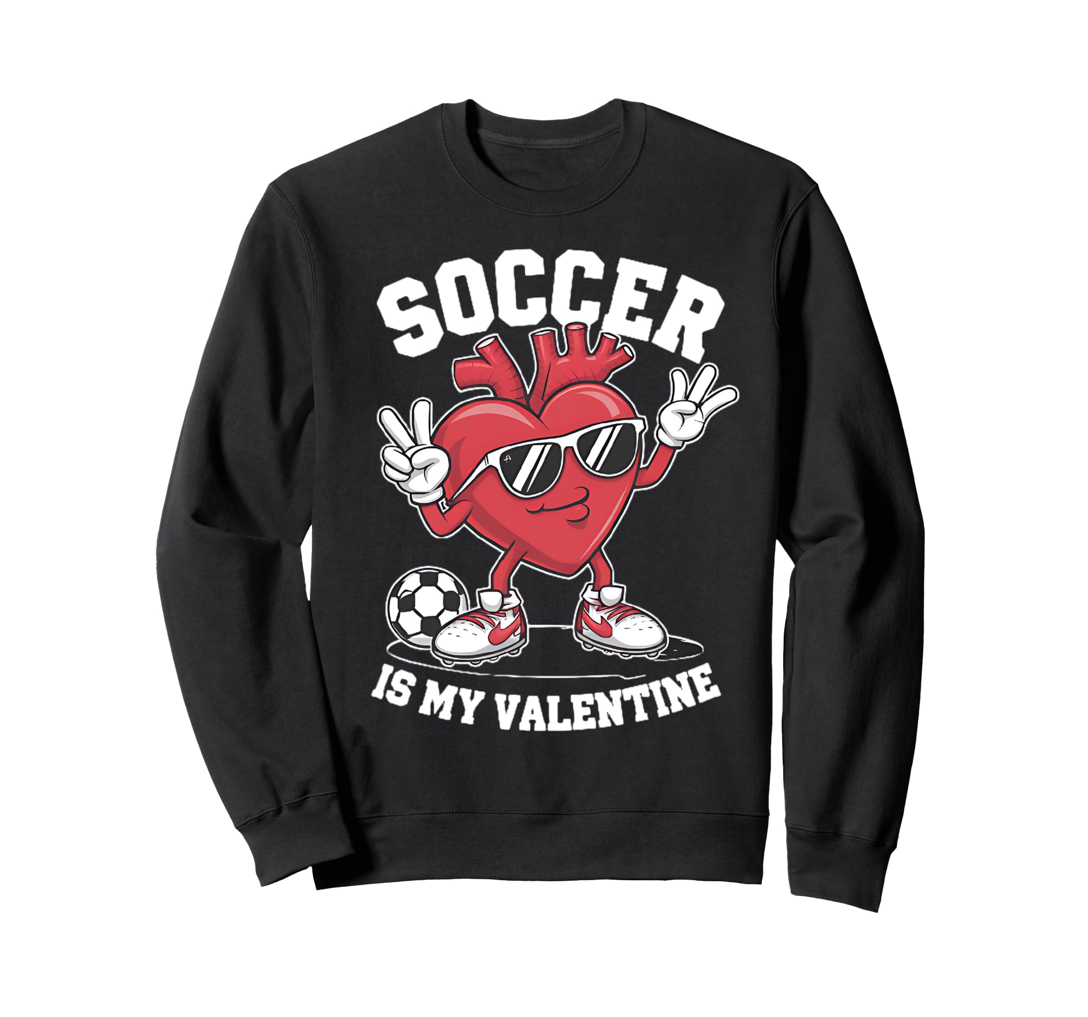 Soccer Is My Valentine Heart Sweatshirt - Streetwear Style Unisex - T-Shirt, Sweatshirt, Hoodie