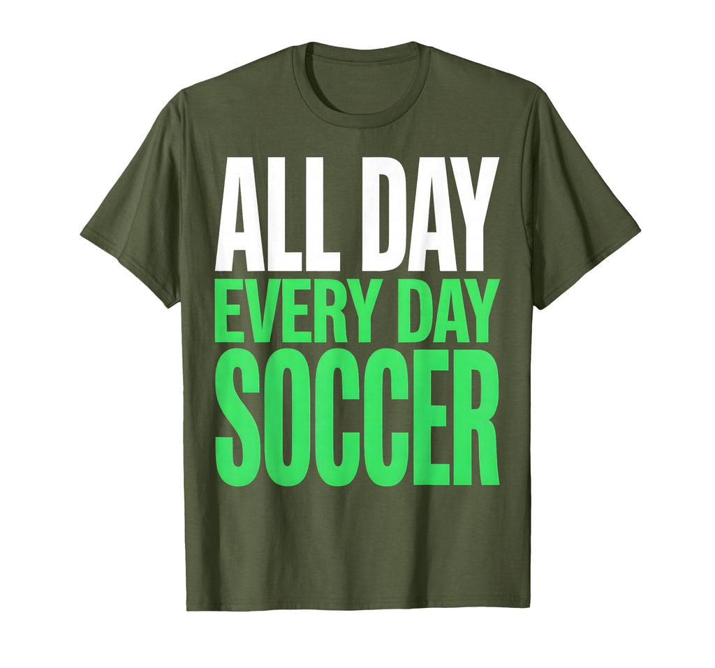 All Day Every Day Soccer T-Shirt - Trendy Graphic Unisex - T-Shirt, Sweatshirt, Hoodie