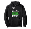 Soccer Players Eat Sleep Soccer Repeat Hoodie - Custom Art Print Unisex - T-Shirt, Sweatshirt, Hoodie