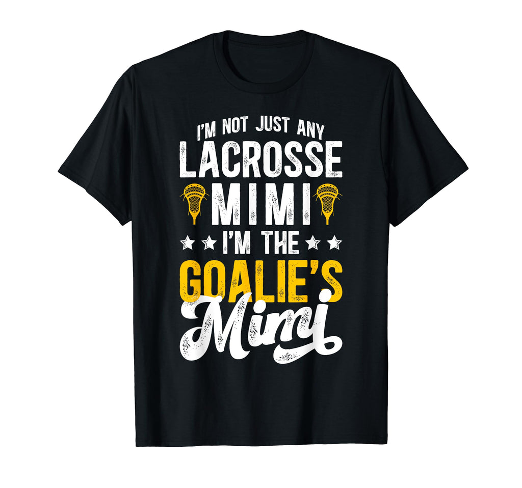 Im Lacrosse Goalie Mimi Lacrosse T-Shirt - Unique Graphic Unisex - T-Shirt, Sweatshirt, Hoodie