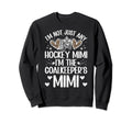 Im Ice Hockey Goalkeeper Mimi Sweatshirt - Fun Novelty Design Men Women - T-Shirt, Sweatshirt, Hoodie