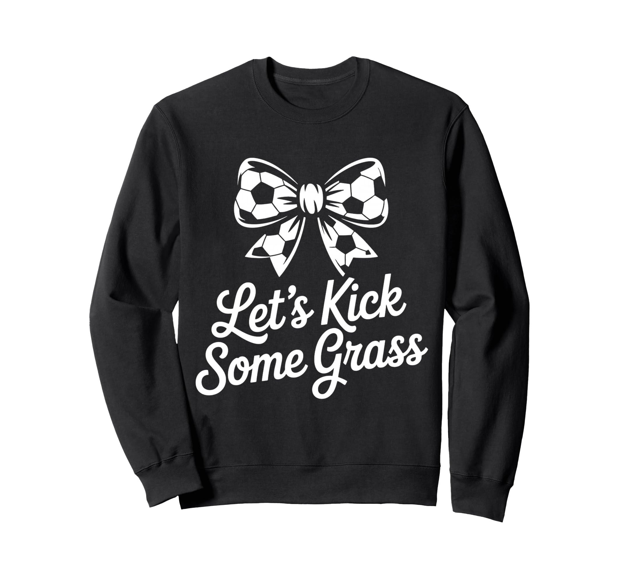 Let S Kick Some Grass Soccer Mom Sweatshirt - Minimalist Print for Adults - T-Shirt, Sweatshirt, Hoodie