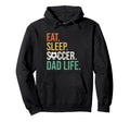 Eat Sleep Soccer Dad Life Soccer Dad Hoodie - Minimalist Print Men Women - T-Shirt, Sweatshirt, Hoodie