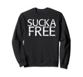Sucka Free Funny Hip Hop Music Sweatshirt - Streetwear Style for Adults - T-Shirt, Sweatshirt, Hoodie