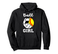 Ball Soccer Softball Volleyball Funny Hoodie - Streetwear Style Unisex - T-Shirt, Sweatshirt, Hoodie