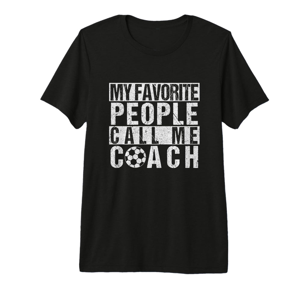 My Favorite People Call Me Coach T-Shirt - Novelty Apparel for Adults - T-Shirt, Sweatshirt, Hoodie