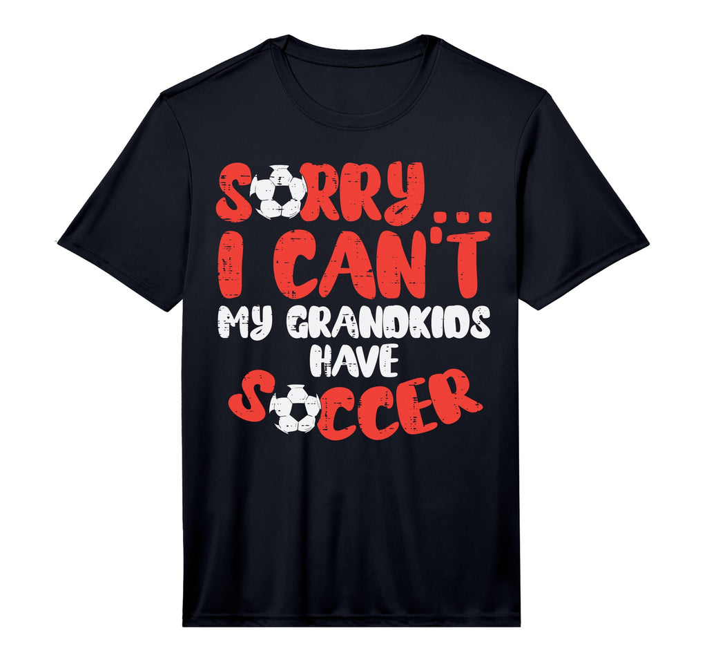 Sorry Cant Grandkids Soccer Football T-Shirt - Novelty Apparel Men Women - T-Shirt, Sweatshirt, Hoodie
