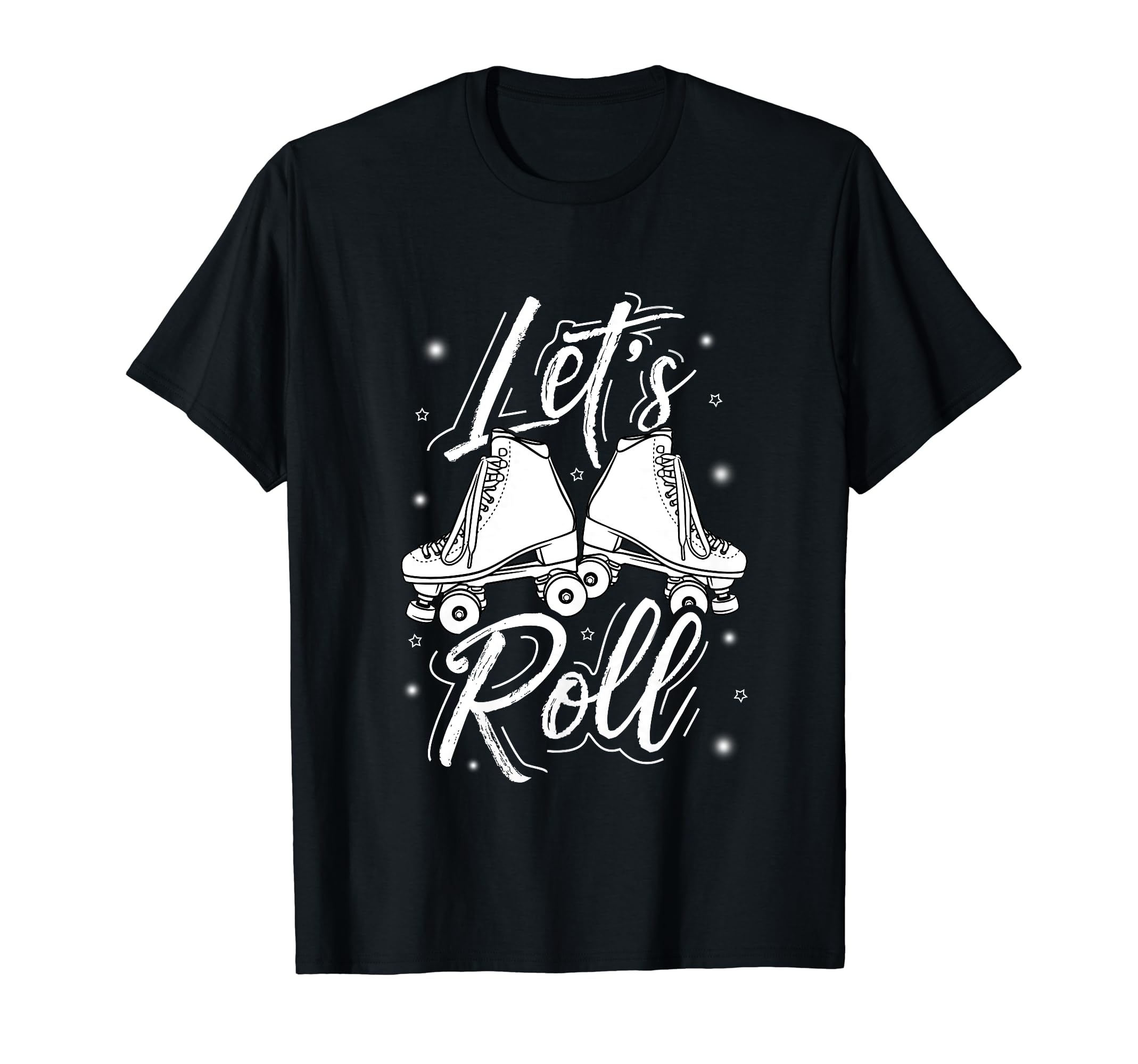 Lets Roll Roller Skate Fun T-Shirt - Casual Everyday Wear Men Women - T-Shirt, Sweatshirt, Hoodie