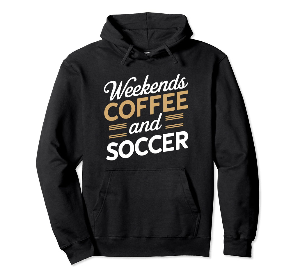 Weekends Coffee And Soccer Mom Life Hoodie - Aesthetic Graphic Men Women - T-Shirt, Sweatshirt, Hoodie