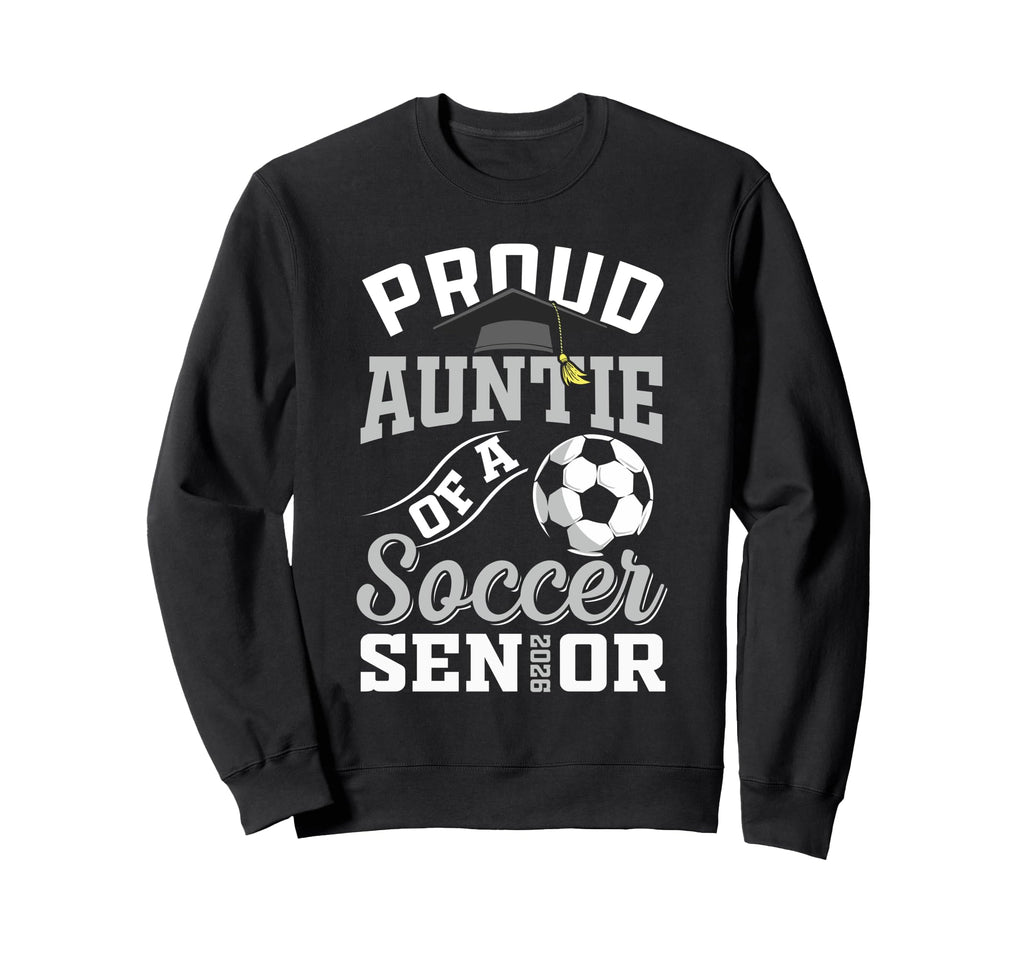 Proud Auntie Soccer Senior Class 2026 Sweatshirt - Custom Art Print Unisex - T-Shirt, Sweatshirt, Hoodie