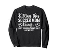 Soccer Mom Thing Mom Soccer Sweatshirt - Fun Novelty Design Men Women - T-Shirt, Sweatshirt, Hoodie