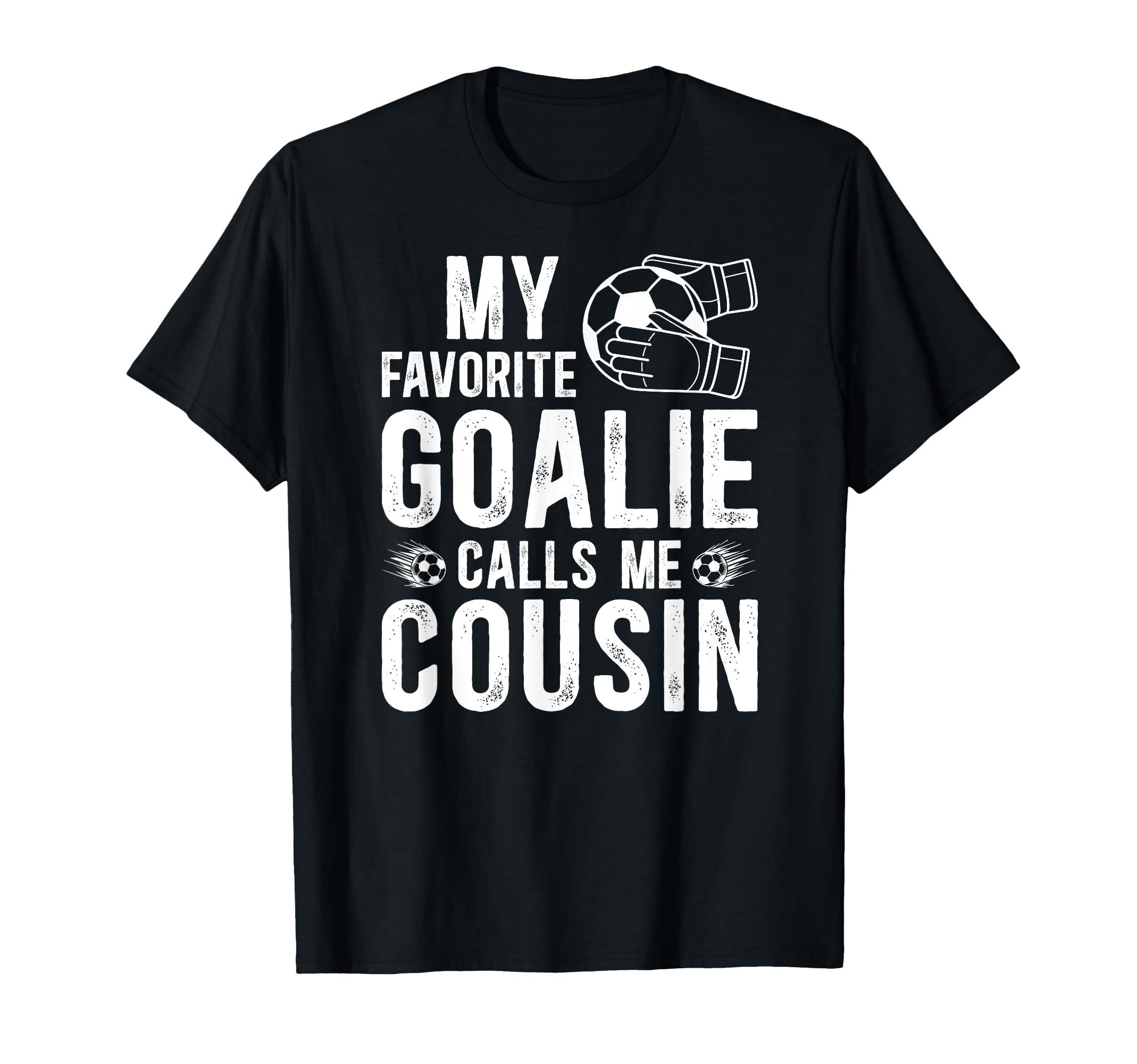Proud Soccer Goalie Cousin T-Shirt - Casual Everyday Wear for Adults - T-Shirt, Sweatshirt, Hoodie