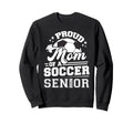 Proud Mom Soccer Senior 2026 Sweatshirt - Custom Art Print for Adults - T-Shirt, Sweatshirt, Hoodie