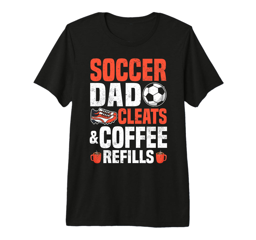 Soccer Dad Cleats Coffee Refills Tri T-Shirt - Fun Novelty Design Unisex - T-Shirt, Sweatshirt, Hoodie